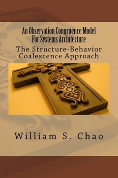 portada An Observation Congruence Model For Systems Architecture: The Structure-Behavior Coalescence Approach (en Inglés)