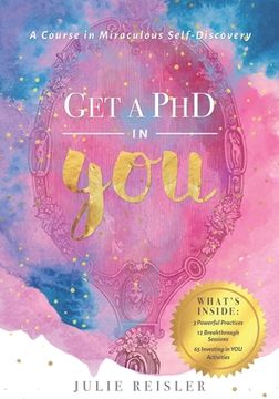portada Get a PhD in YOU: A Course in Miraculous Self-Discovery (en Inglés)