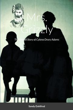 portada Mrs. Grizzly: The Untold Story of Cylena Drury Adams (en Inglés)