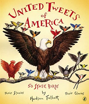 portada United Tweets of America: 50 State Birds Their Stories, Their Glories (en Inglés)