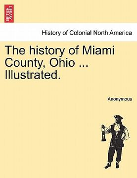 portada the history of miami county, ohio ... illustrated. (en Inglés)