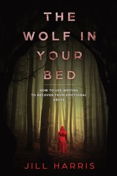 portada The Wolf in Your Bed: How to use writing to recover from emotional abuse (in English)