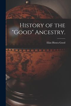 portada History of the "Good" Ancestry.