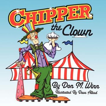 portada chipper the clown: a kids book about a circus clown who learns that it 's important to ask for help in order to follow your dreams (en Inglés)