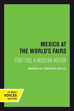 portada Mexico at the World's Fairs: Crafting a Modern Nation (The new Historicism: Studies in Cultural Poetics) (en Inglés)