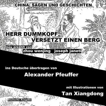 portada China: Sagen Und Geschichten - HERR DUMMKOPF VERSETZT EINEN BERG: Deutsche Ausgabe (en Alemán)