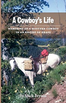 portada A Cowboy'S Life: Memories of a Western Cowboy in an Empire of Grass (en Inglés)