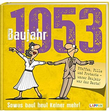 portada Baujahr 1953: Sowas Baut Heut Keiner Mehr! | Lustiges Geschenkbuch zum Runden Geburtstag mit Vielen Fotos, Texten und Erinnerungen! (Baujahr-Reihe) (en Alemán)