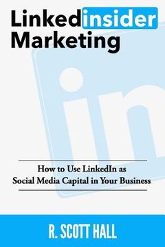portada Linkedinsider Marketing: How to Use LinkedIn as Social Media Capital in Your Business (in English)
