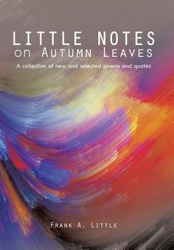 portada Little Notes on Autumn Leaves: A Collection of New and Selected Poems and Quotes (in English)