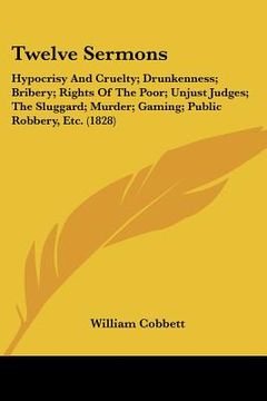 portada twelve sermons: hypocrisy and cruelty; drunkenness; bribery; rights of the poor; unjust judges; the sluggard; murder; gaming; public r