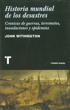 portada Historia Mundial de los Desastres: Cronicas de Guerras, Terremoto s, Inundaciones y Epidemias (in Spanish)