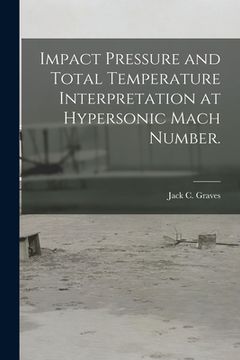 portada Impact Pressure and Total Temperature Interpretation at Hypersonic Mach Number. (en Inglés)
