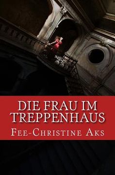 portada Die Frau im Treppenhaus: Roman (in German)