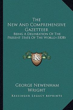 portada the new and comprehensive gazetteer: being a delineation of the present state of the world (1838) (en Inglés)