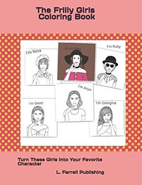 portada The Frilly Girls Coloring Book: Turn These Girls Into Your Favorite Character! (in English)
