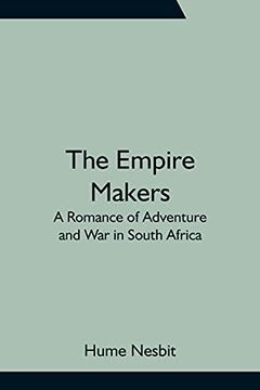 portada The Empire Makers: A Romance of Adventure and war in South Africa (in English)