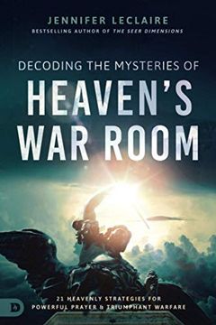 portada Decoding the Mysteries of Heaven'S war Room: 21 Heavenly Strategies for Powerful Prayer and Triumphant Warfare