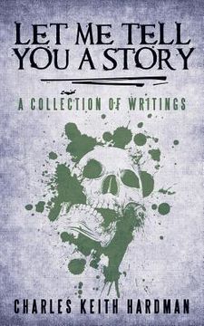 portada Let Me Tell You a Story: A Collection of Writings (en Inglés)