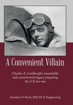 portada A Convenient Villain: Charles A. Lindbergh's remarkable and controversial legacy preparing the U.S. for war (en Inglés)