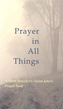 portada prayer in all things: a saint benedict's, saint john's prayer book (en Inglés)