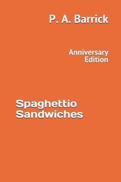 portada Spaghettio Sandwiches: Anniversary Edition Revised and Updated (en Inglés)