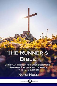 portada The Runner'S Bible: Christian Wisdom for Busy Believers - Spiritual Prayers and Lessons; The 1913 Edition 