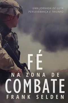 portada Fé na Zona de Combate: Uma Jornada de Luta, Perseverança e Triunfo (en Portugués)