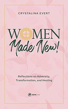 portada Women Made New! Reflections on Adversity, Transformation, and Healing (en Inglés)