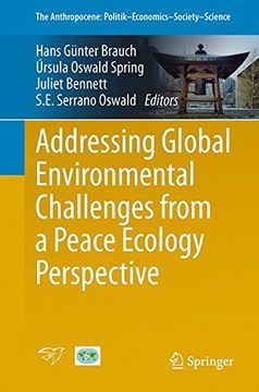 portada Addressing Global Environmental Challenges from a Peace Ecology Perspective (The Anthropocene: Politik-Economics-Society-Science)