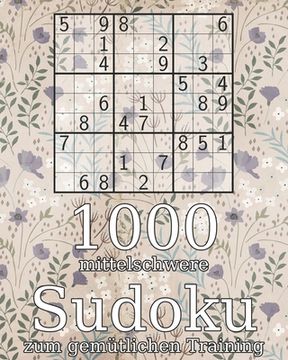 portada 1000 mittelschwere Sudoku zum gemütlichen Training: Logikrätsel Rätselbuch ink. Lösungen Perfekt als Geschenk (en Alemán)