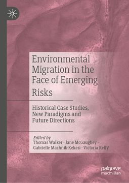portada Environmental Migration in the Face of Emerging Risks: Historical Case Studies, New Paradigms and Future Directions (en Inglés)