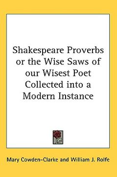 portada shakespeare proverbs or the wise saws of our wisest poet collected into a modern instance (en Inglés)