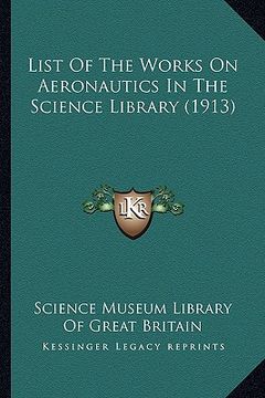 portada list of the works on aeronautics in the science library (1913) (in English)