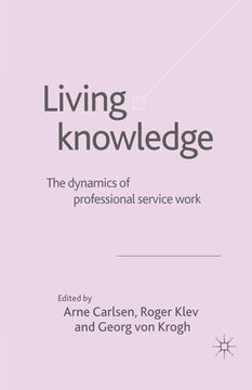 portada Living Knowledge: The Dynamics of Professional Service Work (en Inglés)