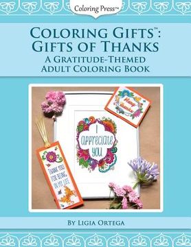portada Coloring Gifts(tm): Gifts of Thanks: A Gratitude-Themed Adult Coloring Book (en Inglés)