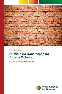 portada O Ofício da Construção na Cidade Colonial (in Portuguese)