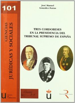 portada Tres cordobeses en la presidencia del Tribunal Supremo de España (Colección Ciencias Jurídicas y Sociales)