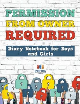portada Permission from Owner Required Diary Notebook for Boys and Girls (en Inglés)