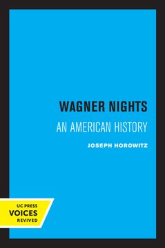 portada Wagner Nights: An American History (Volume 9) (California Studies in 19Th-Century Music) (en Inglés)