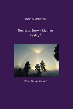 portada The Jesus-story. Myth or Reality?: What do we know? (en Inglés)