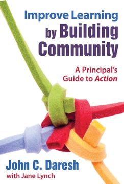 portada Improve Learning by Building Community: A Principal's Guide to Action
