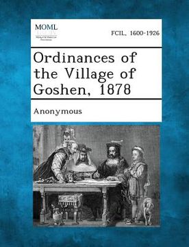 portada Ordinances of the Village of Goshen, 1878 (en Inglés)