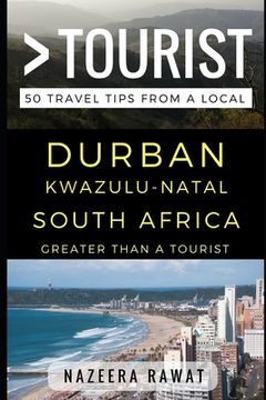 portada Greater Than a Tourist - Durban KwaZulu-Natal South Africa: 50 Travel Tips from a Local (en Inglés)