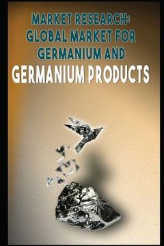portada Market Research: Global Market for Germanium and Germanium Products (en Inglés)