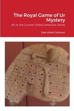 portada The Royal Game of Ur Mystery: #5 In the Gunner Wales Series (in English)