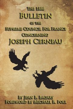 portada The 1886 Bulletin of the Supreme Council for France Concerning Joseph Cerneau (en Inglés)