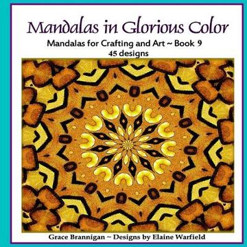 portada Mandalas in Glorious Color Book 9: Mandalas for Crafting and Art (en Inglés)