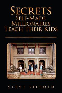 portada Secrets Self-Made Millionaires Teach Their Kids (en Inglés)
