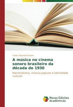 portada A música no cinema sonoro brasileiro da década de 1930: Nacionalismo, música popular e identidade cultural (Portuguese Edition)
